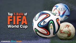 Top 5 balls of FIFA World Cup official matches | Top 5 balls in FIFA World Cup History